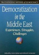 Democratization in the Middle East experiences, struggles, challenges /