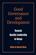 Governance and development : towards quality leadership in Kenya /
