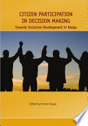 Citizen participation in decision making : towards inclusive development in Kenya /