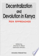 Decentralization and devolution in Kenya new approaches /