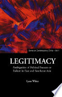 Legitimacy ambiguities of political success or failure in East and Southeast Asia /