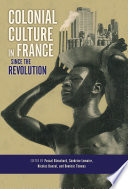 Colonial culture in France since the revolution /