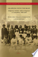 Grappling with the beast indigenous southern African responses to colonialism, 1840-1930 /