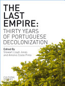 The last empire thirty years of portuguese decolonization /