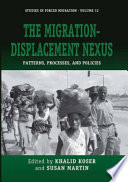 The migration-displacement nexus patterns, processes, and policies /