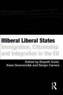 Illiberal liberal states immigration, citizenship, and integration in the EU /