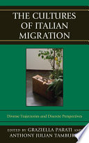 The cultures of Italian migration diverse trajectories and discrete perspectives /