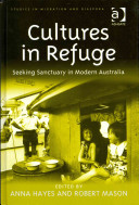 Cultures in refuge seeking sanctuary in modern Australia /