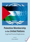 Palestine membership in the United Nations : legal and practical implications /