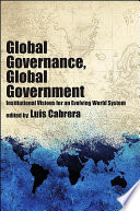 Global governance, global government institutional visions for an evolving world system /