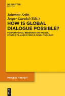 How is global dialogue possible? : foundational research on values, conflicts, and intercultural thought /