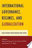 International governance, regimes, and globalization case studies from Beijing and Taipei /