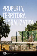Property, territory, globalization struggles over autonomy /