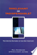 Irrelevant or indispensable? the United Nations in the twenty-first century /