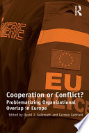 Cooperation or conflict? problematizing organizational overlap in Europe /