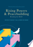 Rising Powers and Peacebuilding Breaking the Mold? /