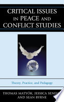 Critical issues in peace and conflict studies theory, practice, and pedagogy /