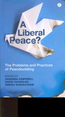 A liberal peace? the problems and practices of peacebuilding /