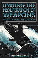 Limiting the proliferation of weapons the role of supply-side strategies /