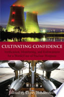 Cultivating confidence verification, monitoring, and enforcement for a world free of nuclear weapons /