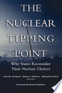 The nuclear tipping point why states reconsider their nuclear choices /