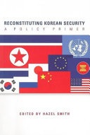 Reconstituting Korean security a policy primer /