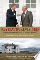 Reykjavik revisited steps toward a world free of nuclear weapons : complete report of the 2007 Hoover Institution conference /