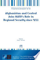 Afghanistan and Central Asia NATO's role in regional security since 9/11 /