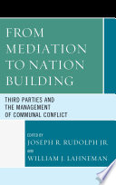 From mediation to nation building third parties and the management of communal conflict /