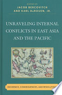 Unraveling internal conflicts in East Asia and the Pacific incidence, consequences, and resolutions /