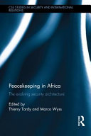Peacekeeping in Africa : the evolving security architecture.