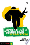 African conflicts and informal power big men and networks /