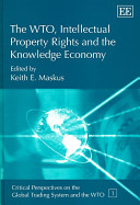 The WTO, intellectual property rights and the knowledge economy /