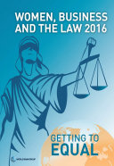 Women, business, and the law 2016 : getting to equal.