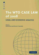 The WTO case law of 2008 legal and economic analysis /