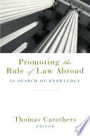 Promoting the rule of law abroad in search of knowledge /