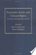 Economic, social, and cultural rights a legal resource guide /