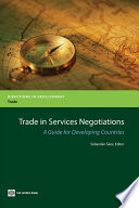 Trade in services negotiations a guide for developing countries /