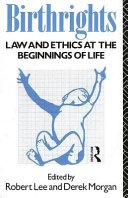 Birthrights law and ethics at the beginnings of life /