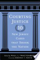 Courting Justice : ten New Jersey cases that shook the nation /