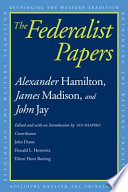 The Federalist papers Alexander Hamilton, James Madison, John Jay /