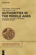 Authorities in the Middle Ages influence, legitimacy, and power in medieval society /