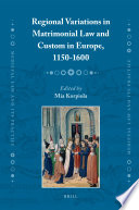 Regional variations in matrimonial law and custom in Europe, 1150-1600