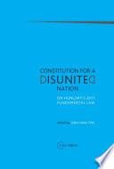 Constitution for a disunited nation on Hungary's 2011 fundamental law /