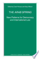 The Arab spring new patterns for democracy and international law /