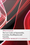 Dharmasūtras the law codes of Āpastamba, Gautama, Baudhāyana, and Vasiṣṭha /