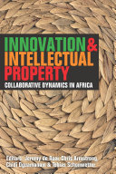 Innovation & intellectual property : collaborative dynamics in Africa /