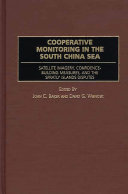 Cooperative monitoring in the South China Sea satellite imagery, confidence-building measures, and the Spratly Islands disputes /
