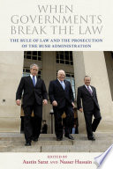 When governments break the law the rule of law and the prosecution of the Bush administration /