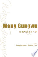 Wang gungwu educator and scholar /